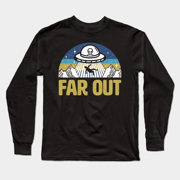 Far Out Alien UFO Long Sleeve T-Shirt by Tingsy